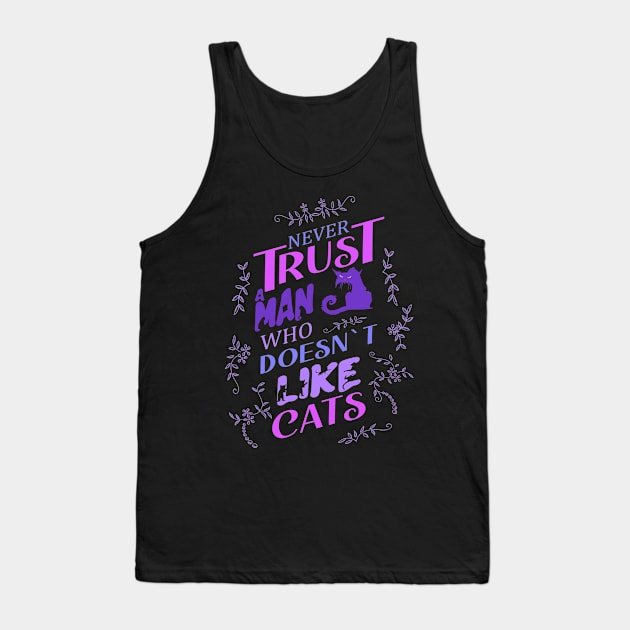 Never trust a man who doesn’t like cats Tank Top by FlyingWhale369